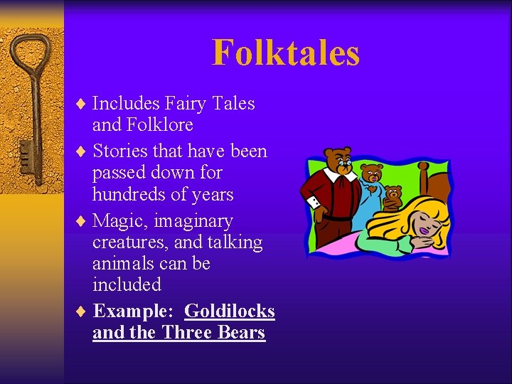 Folktales ¨ Includes Fairy Tales and Folklore ¨ Stories that have been passed down