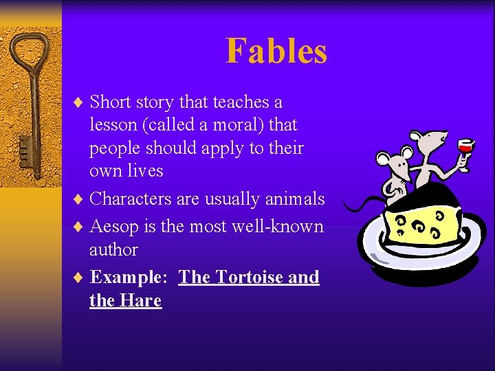 Fables ¨ Short story that teaches a lesson (called a moral) that people should