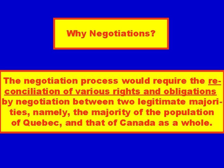 Why Negotiations? The negotiation process would require the reconciliation of various rights and obligations