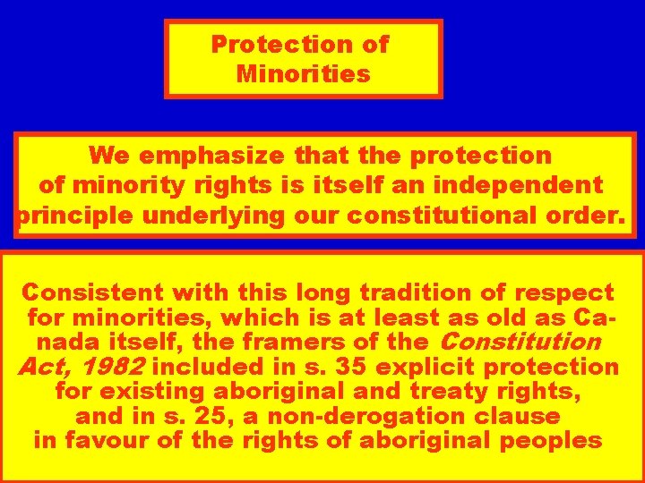 Protection of Minorities We emphasize that the protection of minority rights is itself an