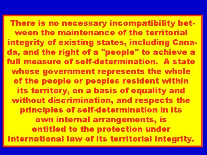 There is no necessary incompatibility between the maintenance of the territorial integrity of existing