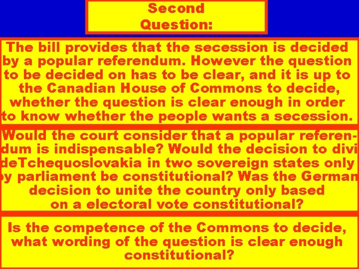 Second Question: The bill provides that the secession is decided by a popular referendum.