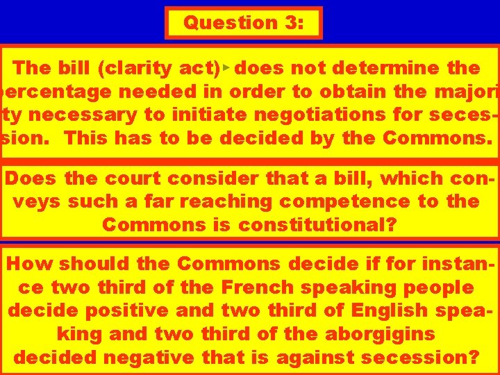Question 3: The bill (clarity act) does not determine the percentage needed in order