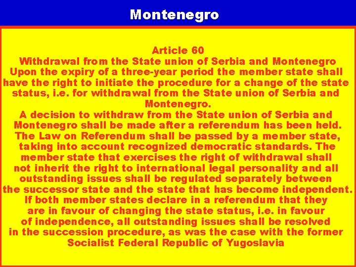 Montenegro Article 60 Withdrawal from the State union of Serbia and Montenegro Upon the