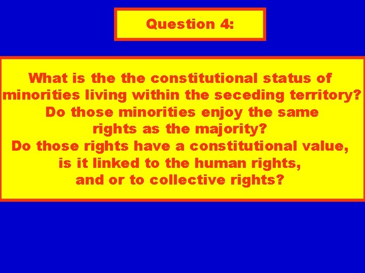 Question 4: What is the constitutional status of minorities living within the seceding territory?