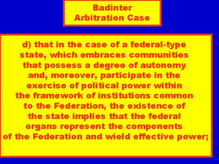 Badinter Arbitration Case d) that in the case of a federal-type state, which embraces