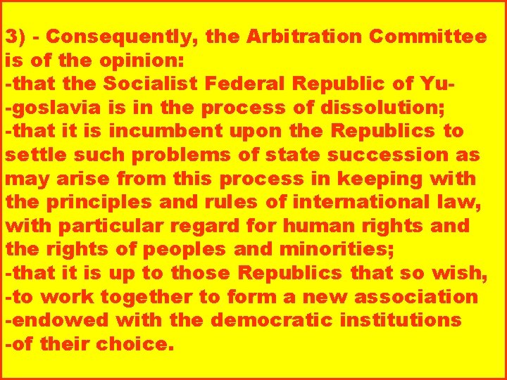 3) - Consequently, the Arbitration Committee is of the opinion: -that the Socialist Federal