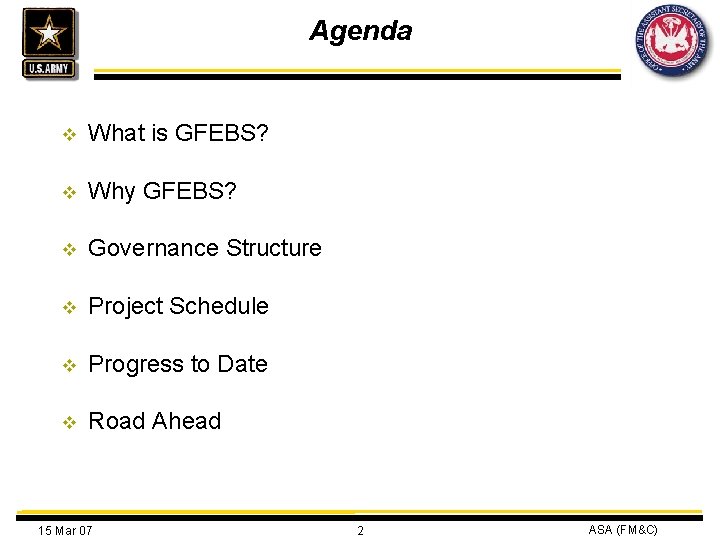 Agenda v What is GFEBS? v Why GFEBS? v Governance Structure v Project Schedule