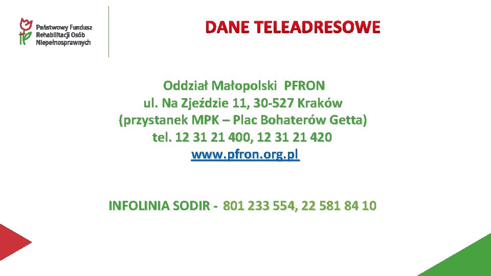 Oddział Małopolski PFRON ul. Na Zjeździe 11, 30 -527 Kraków (przystanek MPK – Plac