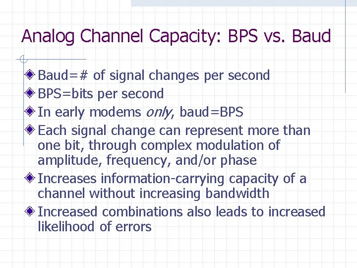 Analog Channel Capacity: BPS vs. Baud=# of signal changes per second BPS=bits per second