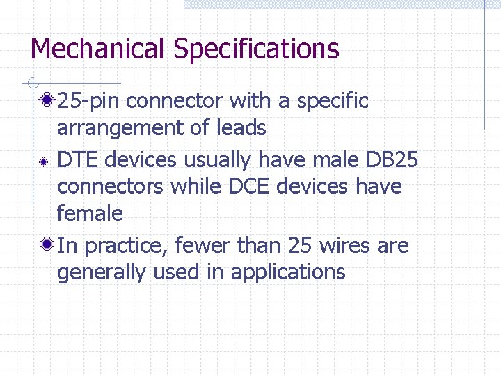 Mechanical Specifications 25 -pin connector with a specific arrangement of leads DTE devices usually