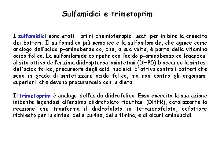 Sulfamidici e trimetoprim I sulfamidici sono stati i primi chemioterapici usati per inibire la