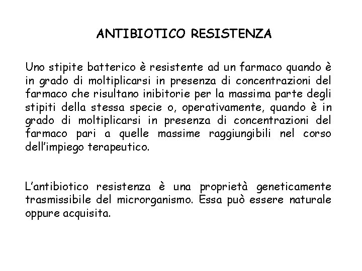 ANTIBIOTICO RESISTENZA Uno stipite batterico è resistente ad un farmaco quando è in grado