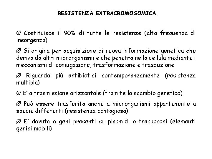 RESISTENZA EXTRACROMOSOMICA Ø Costituisce il 90% di tutte le resistenze (alta frequenza di insorgenza)