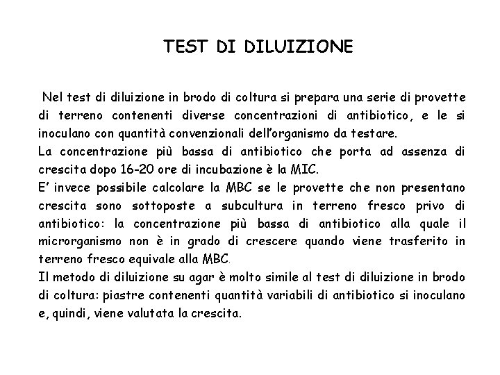 TEST DI DILUIZIONE Nel test di diluizione in brodo di coltura si prepara una