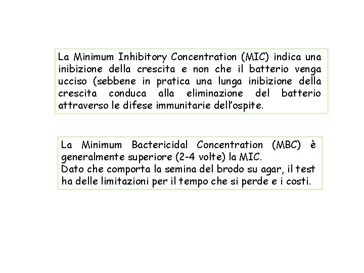 La Minimum Inhibitory Concentration (MIC) indica una inibizione della crescita e non che il