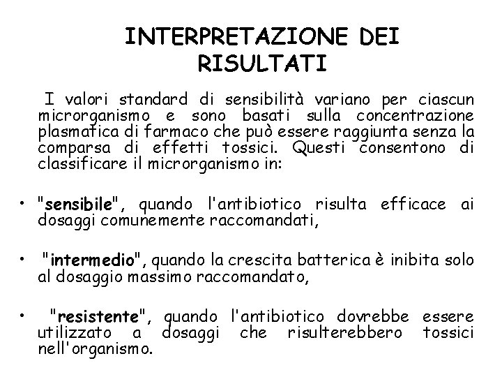 INTERPRETAZIONE DEI RISULTATI I valori standard di sensibilità variano per ciascun microrganismo e sono