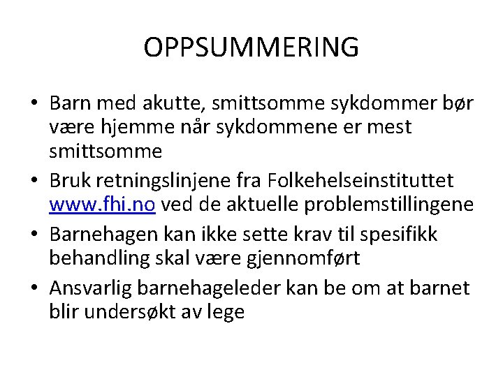 OPPSUMMERING • Barn med akutte, smittsomme sykdommer bør være hjemme når sykdommene er mest