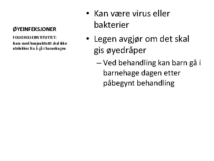 ØYEINFEKSJONER FOLKEHELSEINSTITUTTET: Barn med konjunktivitt skal ikke utelukkes fra å gå i barnehagen •