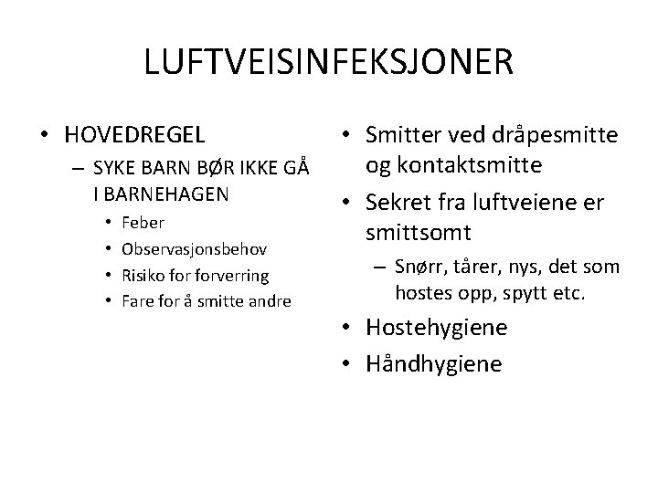 LUFTVEISINFEKSJONER • HOVEDREGEL – SYKE BARN BØR IKKE GÅ I BARNEHAGEN • • Feber