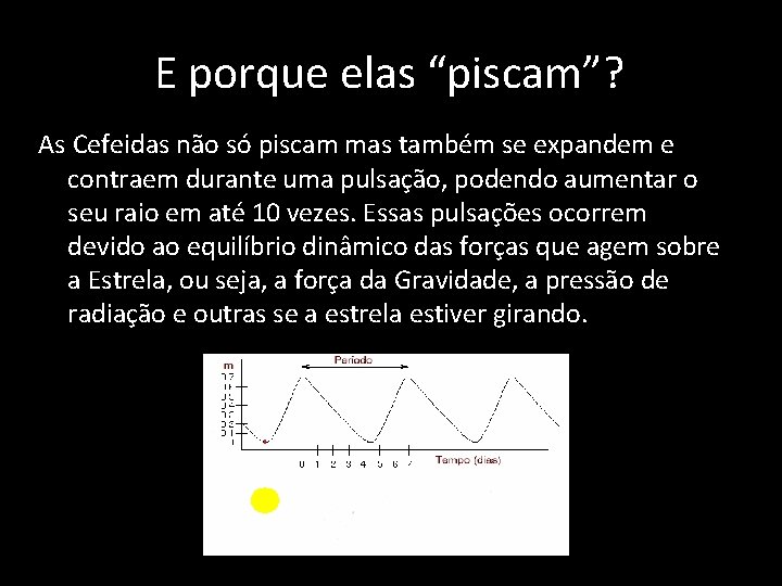 E porque elas “piscam”? As Cefeidas não só piscam mas também se expandem e