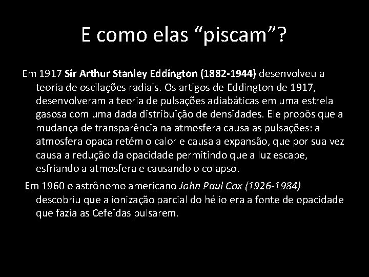 E como elas “piscam”? Em 1917 Sir Arthur Stanley Eddington (1882 -1944) desenvolveu a