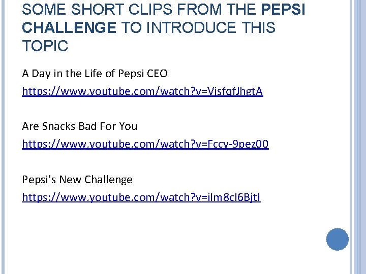 SOME SHORT CLIPS FROM THE PEPSI CHALLENGE TO INTRODUCE THIS TOPIC A Day in