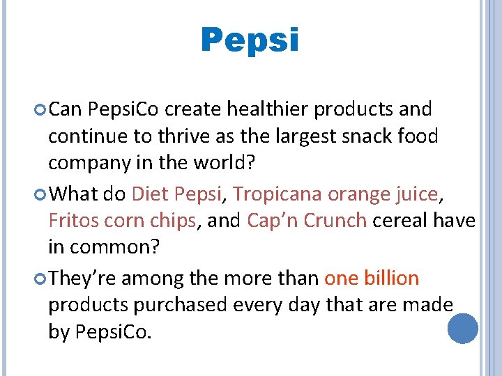 Pepsi Can Pepsi. Co create healthier products and continue to thrive as the largest