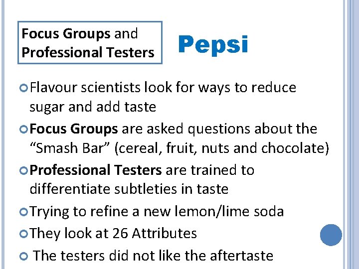 Focus Groups and Professional Testers Flavour Pepsi scientists look for ways to reduce sugar