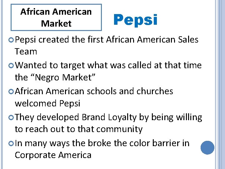 African American Market Pepsi created the first African American Sales Team Wanted to target