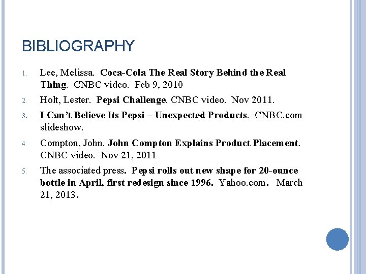 BIBLIOGRAPHY 1. 2. 3. 4. 5. Lee, Melissa. Coca-Cola The Real Story Behind the