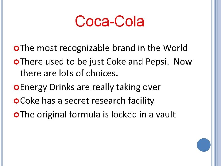 Coca-Cola The most recognizable brand in the World There used to be just Coke