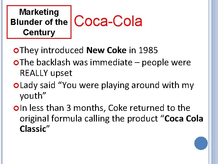 Marketing Blunder of the Century They Coca-Cola introduced New Coke in 1985 The backlash