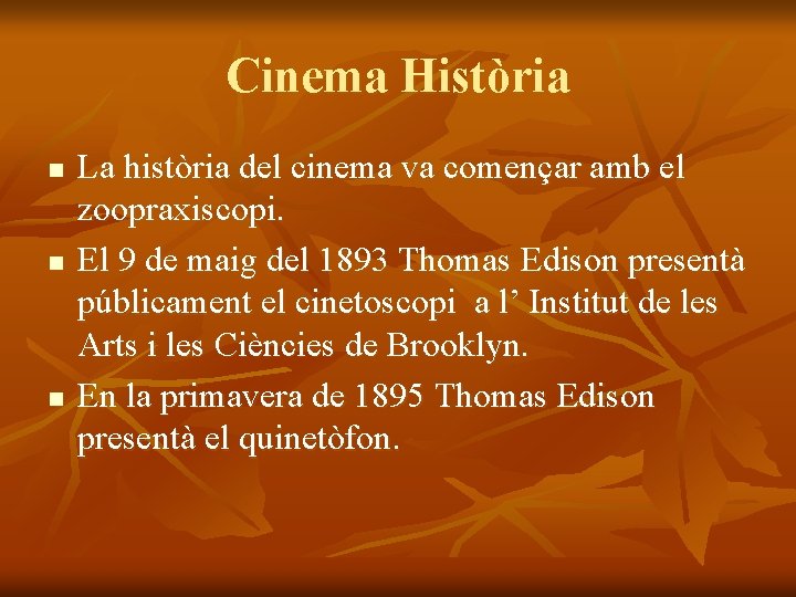 Cinema Història n n n La història del cinema va començar amb el zoopraxiscopi.