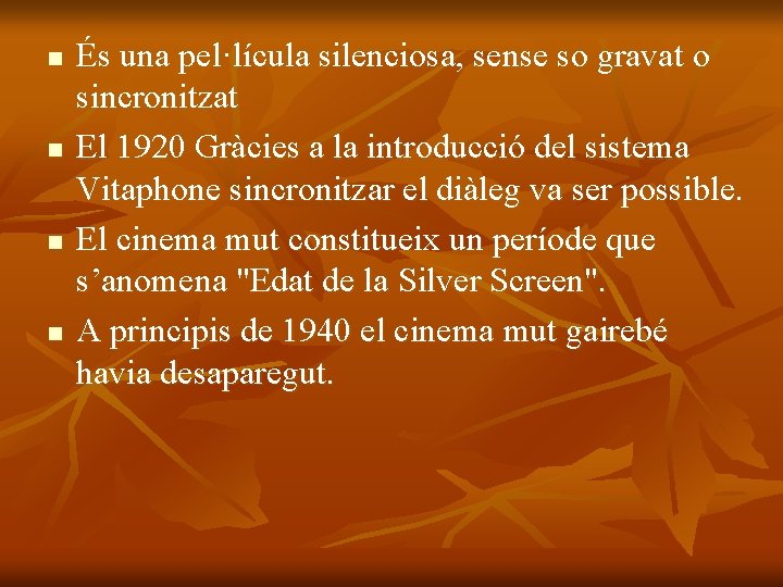 n n És una pel·lícula silenciosa, sense so gravat o sincronitzat El 1920 Gràcies