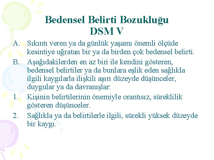 Bedensel Belirti Bozukluğu DSM V A. Sıkıntı veren ya da günlük yaşamı önemli ölçüde