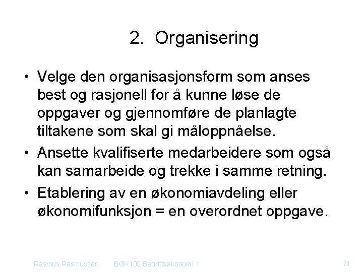 2. Organisering • Velge den organisasjonsform som anses best og rasjonell for å kunne