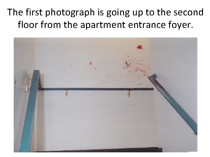 The first photograph is going up to the second floor from the apartment entrance