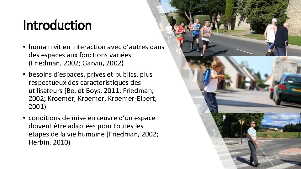 Introduction • humain vit en interaction avec d’autres dans des espaces aux fonctions variées