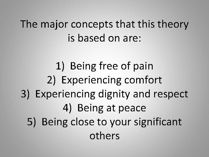 The major concepts that this theory is based on are: 1) Being free of