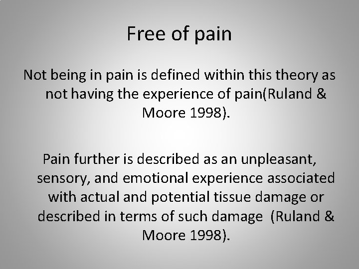 Free of pain Not being in pain is defined within this theory as not