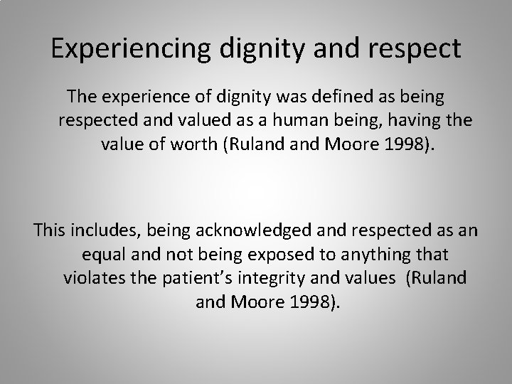Experiencing dignity and respect The experience of dignity was defined as being respected and