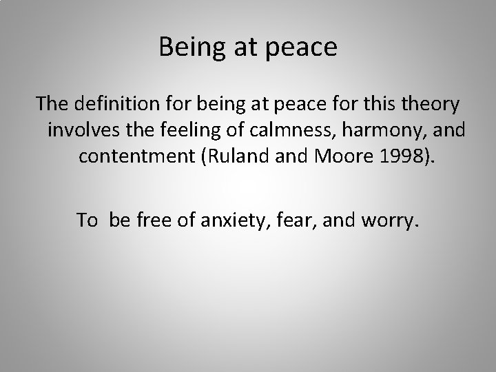 Being at peace The definition for being at peace for this theory involves the
