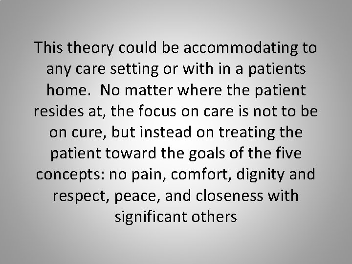 This theory could be accommodating to any care setting or with in a patients