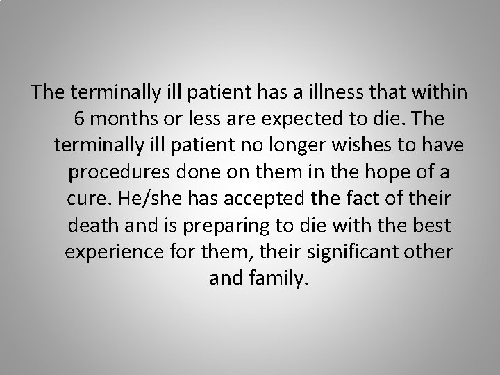 The terminally ill patient has a illness that within 6 months or less are