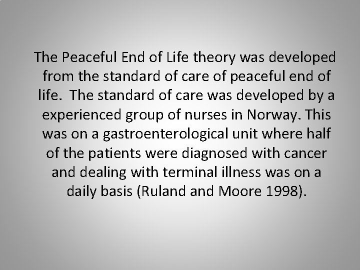 The Peaceful End of Life theory was developed from the standard of care of