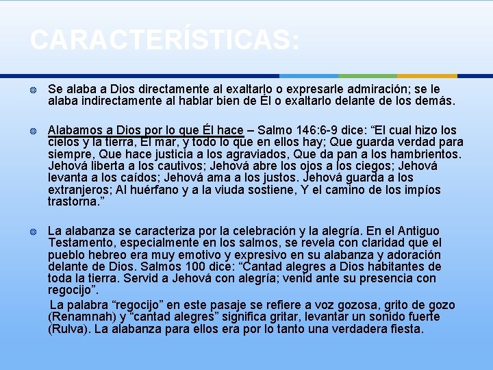 CARACTERÍSTICAS: Se alaba a Dios directamente al exaltarlo o expresarle admiración; se le ¥