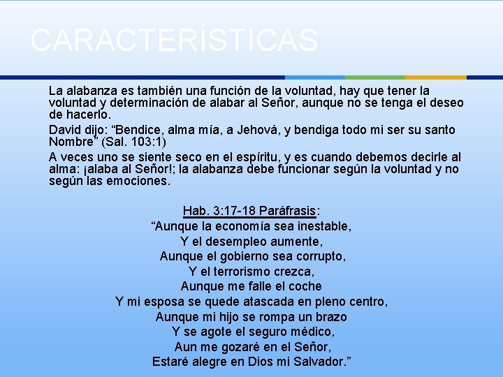 CARACTERÍSTICAS La alabanza es también una función de la voluntad, hay que tener la