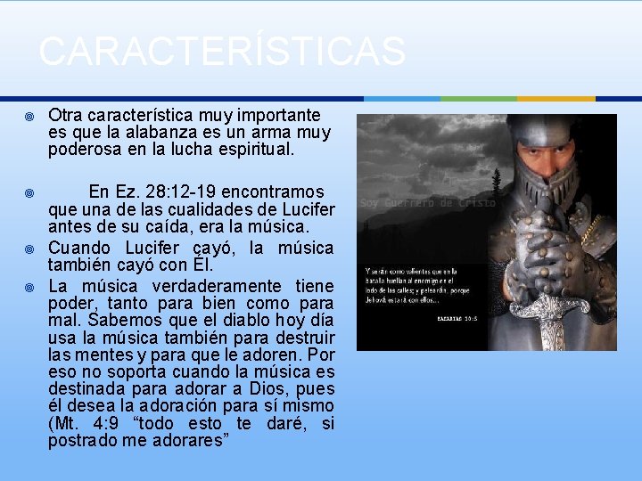 CARACTERÍSTICAS ¥ ¥ Otra característica muy importante es que la alabanza es un arma