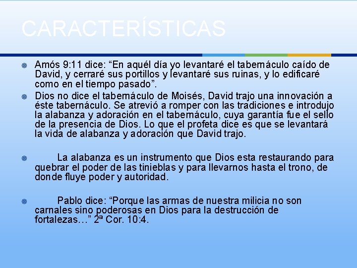 CARACTERÍSTICAS ¥ ¥ Amós 9: 11 dice: “En aquél día yo levantaré el tabernáculo